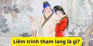 Liêm trinh tham lang là gì?