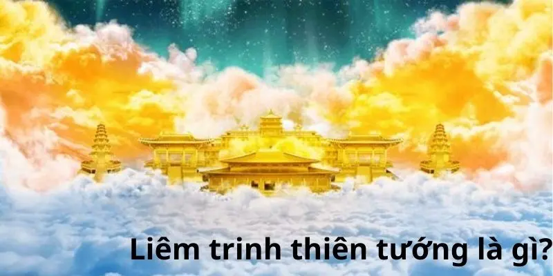 Liêm trinh thiên tướng là gì?